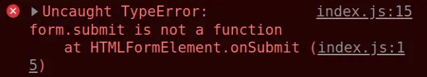 JavaScript 中 TypeError- form.submit is not a function 错误