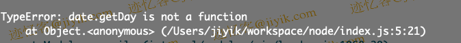 JavaScript 中 TypeError- date.getDay is not a function 错误